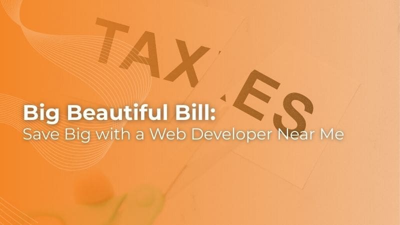 Big Beautiful Bill: Save Big with a Web Developer Near Me